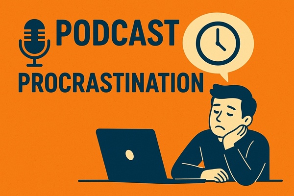 معرفی بهترین پادکست های اهمال کاری